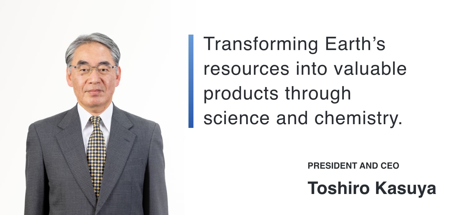 We are committed to contributing to society through our technological innovation, creativity and originality. PRESIDENT AND CEO Tadashi Hiraoka